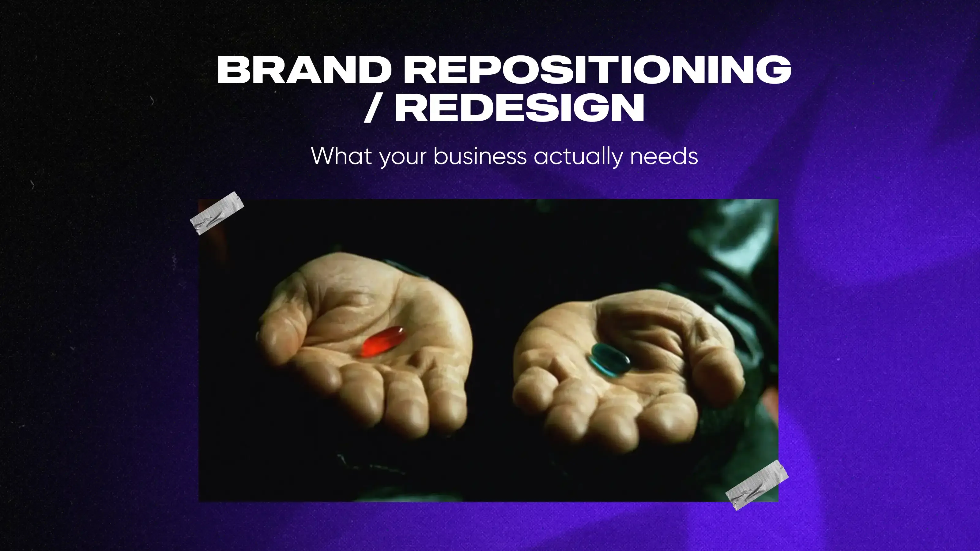 What your business actually needs: brand repositioning or redesign